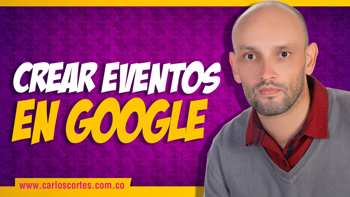 Eventos en Google ¿cómo crearlos?