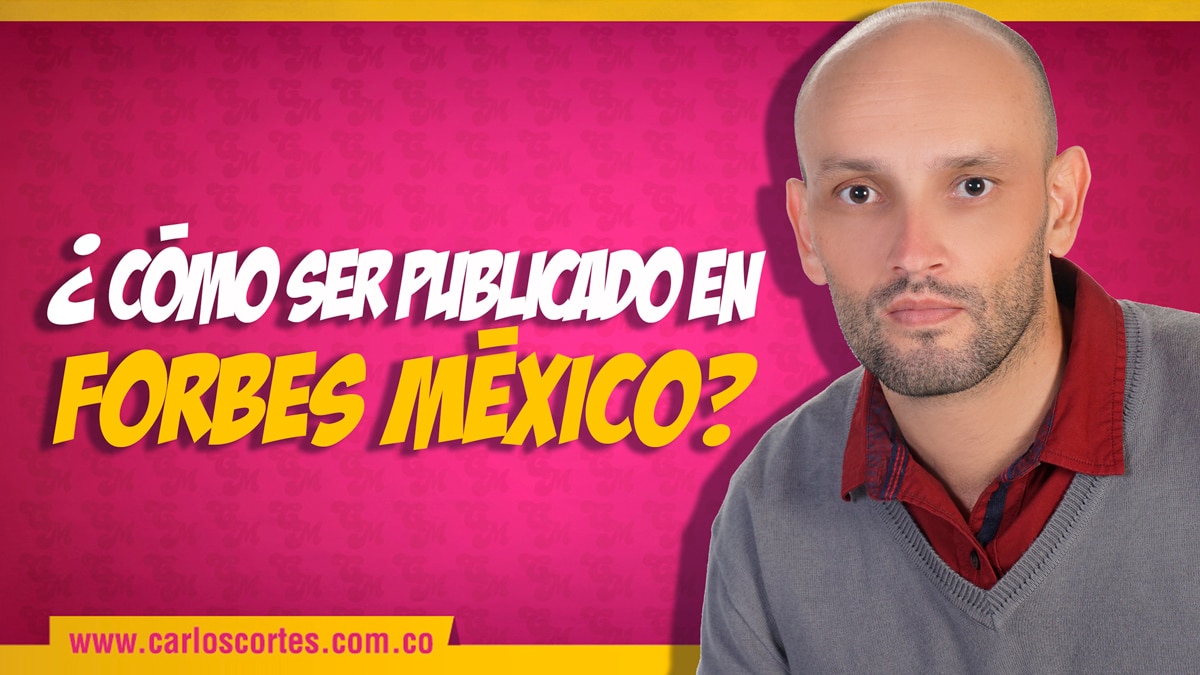 Cómo ser publicado en Forbes México