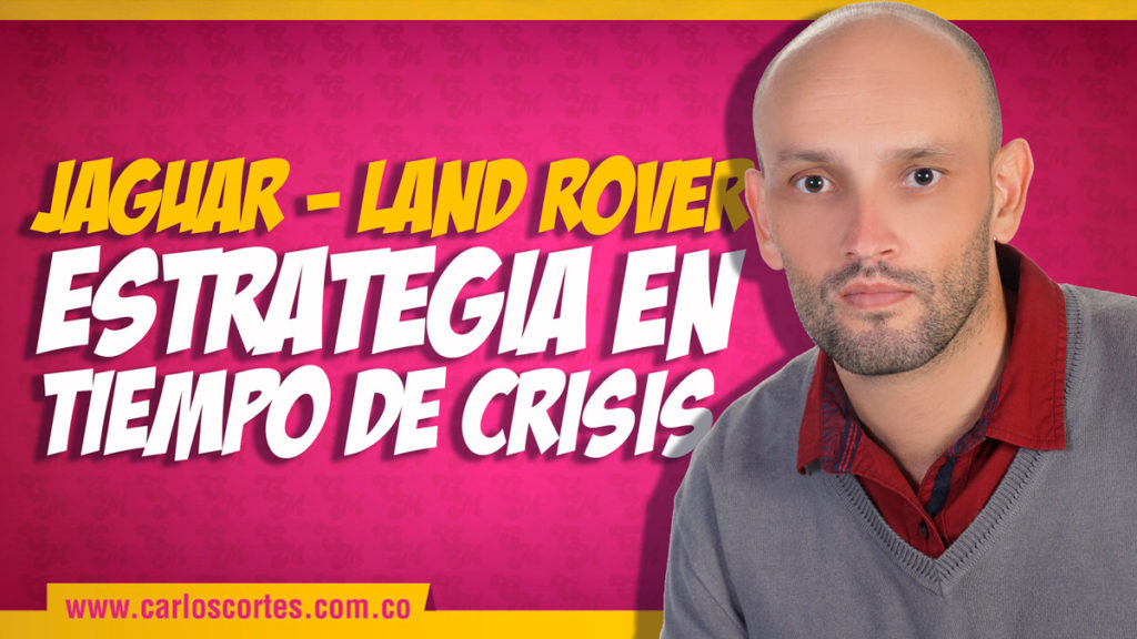 Jaguar Land Rover Estrategia en tiempo de crisis