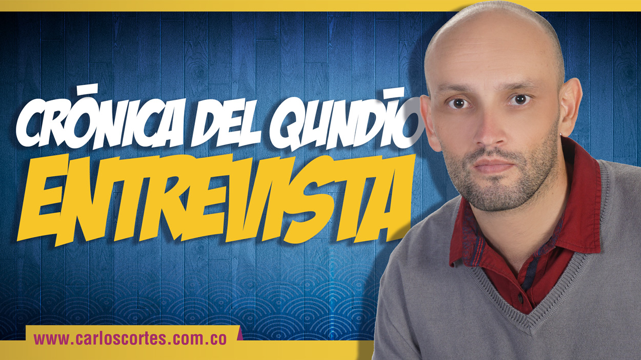Entrevista de la Crónica del Quindío a Carlos Cortés