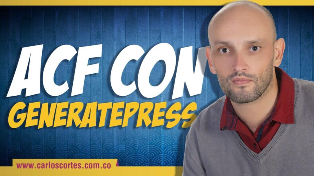Advanced Custom Fields (ACF) con Generatepress en ESPAÑOL